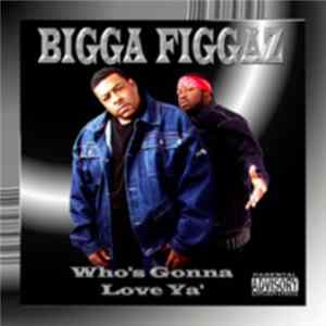Bigga Figgaz - Who's Gonna Love Ya' FLAC
