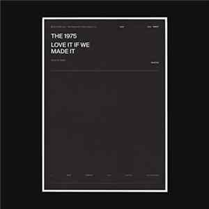 The 1975 - Love It If We Made It FLAC