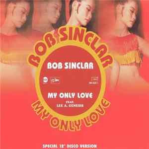 Bob Sinclar Feat. Lee A. Genesis - My Only Love FLAC
