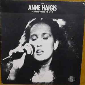 Anne Haigis - For Here Where The Life Is FLAC