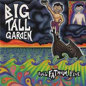 Big Tall Garden - Full Fathom Five FLAC