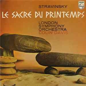 Stravinsky, London Symphony Orchestra, Colin Davis - Le Sacre Du Printemps FLAC