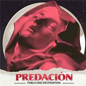 Pablo Und Destruktion - Predación FLAC