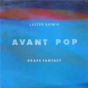 Lester Bowie Brass Fantasy - Avant Pop FLAC