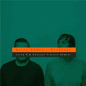 Dirty Vegas - Reckless (Liva K & Consoul Trainin Remix) FLAC