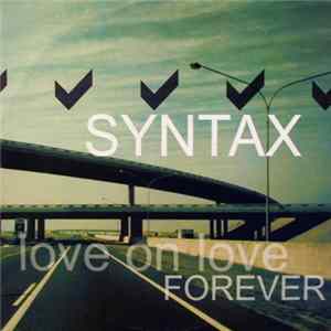 Syntax - Love On Love / Forever FLAC