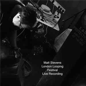 Matt Stevens - London Looping Festival Live Recording FLAC