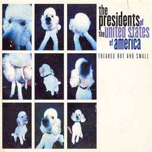 The Presidents Of The United States Of America - Freaked Out And Small FLAC