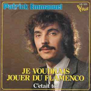Patrick Emmanuel - Je Voudrais Jouer Du Flamenco FLAC