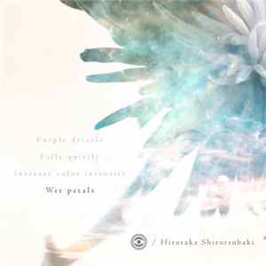 Hirotaka Shirotsubaki - Wet Petals FLAC