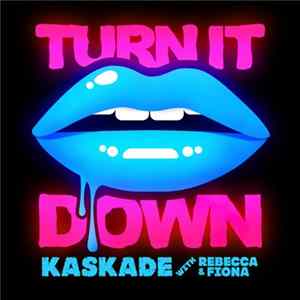 Kaskade With Rebecca & Fiona - Turn It Down FLAC