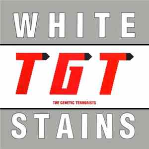 TGT (The Genetic Terrorists) - White Stains FLAC