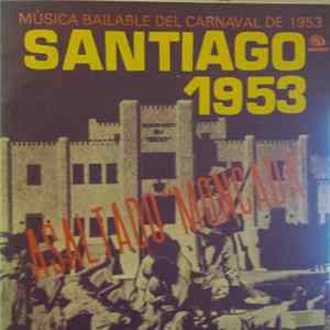 Various - Santiago 1953 - Música Bailable Del Carnaval De 1953 - A Saltado "Moncada" FLAC