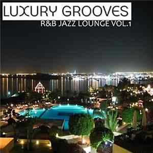 Luxury Grooves - R&B Jazz Lounge Vol. 1 FLAC