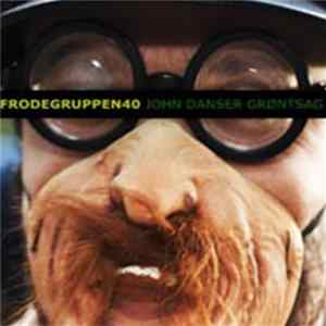 Frodegruppen 40 - JOHN DANSER GRØNTSAG FLAC