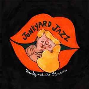 Trudy And The Romance - Junkyard Jazz FLAC