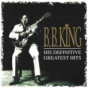B.B. King - His Definitive Greatest Hits FLAC