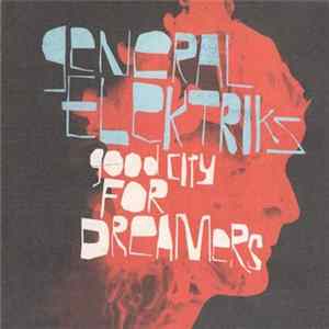 General Elektriks - Good City For Dreamers FLAC