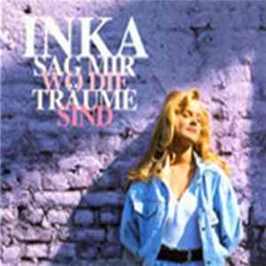 Inka - Sag Mir, Wo Die Träume Sind FLAC