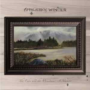 Appalachian Winter - The Lake and the Mountain: A Memoir FLAC