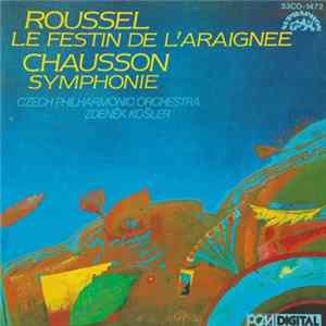 Roussel / Chausson - Czech Philharmonic Orchestra, Zdeněk Košler - Le Festin De L’araignee / Symphonie FLAC