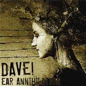 Dave! - Ear Annihilation FLAC