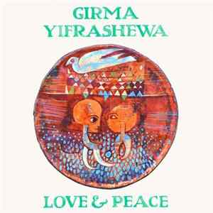 Girma Yifrashewa - Love & Peace FLAC