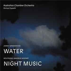Jonny Greenwood, Wolfgang Amadeus Mozart, Australian Chamber Orchestra, Richard Tognetti - Water / Night Music FLAC