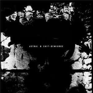 Astral & Shit - Demiurge FLAC