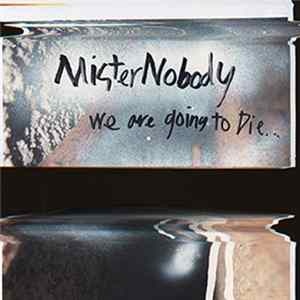 Mister Nobody - We Are Going To Die... FLAC
