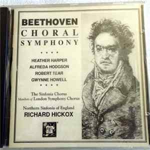 Beethoven / Heather Harper • Alfreda Hodgson • Robert Tear • Gwynne Howell - The Sinfonia Chorus , Members Of London Symphony Chorus , Northern Sinfonia Of England, Richard Hickox - Choral Symphony FLAC