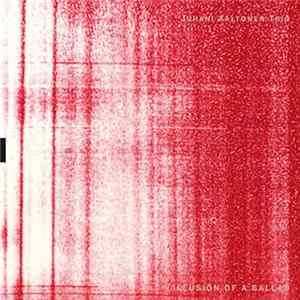 Juhani Aaltonen Trio - Illusion Of A Ballad FLAC