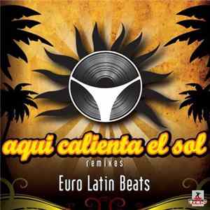 Euro Latin Beats - Aqui Calienta El Sol (Remixes) FLAC