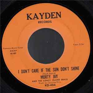Morty Jay And The Coney Island Brass - I Don't Care If The Sun Don't Shine FLAC