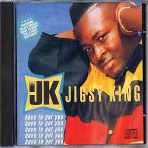 Jigsy King - Have To Get You FLAC