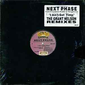 Next Phase Featuring Helen Bruner & Terry Jones - I Ain't Got Time (The Grant Nelson Remixes) FLAC