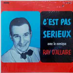 Ray D'Allaire - C'est Pas Sérieux FLAC