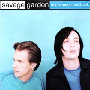 Savage Garden - To The Moon And Back FLAC