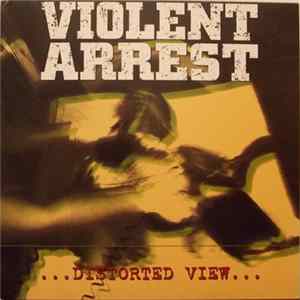 Violent Arrest - Distorted View FLAC