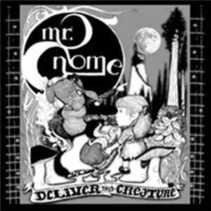 Mr. Gnome - Deliver This Creature / Night Of The Crickets FLAC