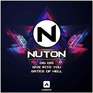 Nuton - Dig Dis / Give Into You / Gates Of Hell FLAC