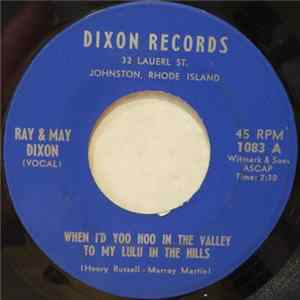 Ray & May Dixon - When I'd Yoo Hoo In The Valley To My Lulu In The Hills FLAC