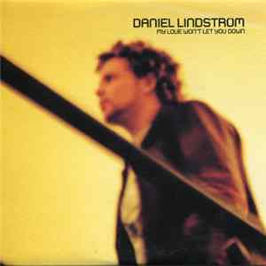 Daniel Lindström - My Love Won't Let You Down FLAC