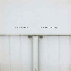 Damian Valles - Old Tin Will Cry FLAC