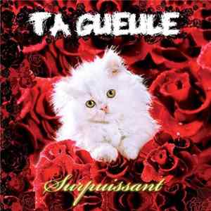 Ta Gueule - Surpuissant FLAC