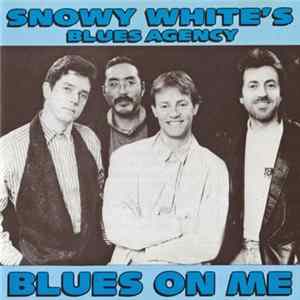 Snowy White's Blues Agency - Blues On Me FLAC