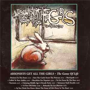 Arsonists Get All The Girls - The Game Of Life FLAC