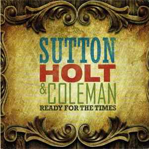 Sutton, Holt & Coleman - Ready For The Times FLAC