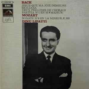 Bach, Mozart, Dinu Lipatti - Jesus Que Ma Joie Demeure / Siciliana / Deux Preludes De Chorals / Partita N°1 En Si Flat Majeur / Sonate N°8 En La Mineur.K.310 FLAC