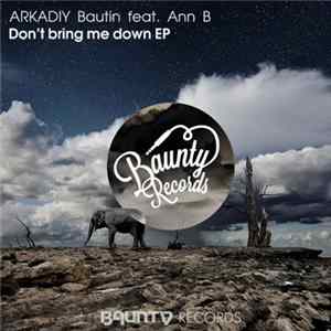 Arkadiy Bautin, Ann B - Don't Bring Me Down EP FLAC